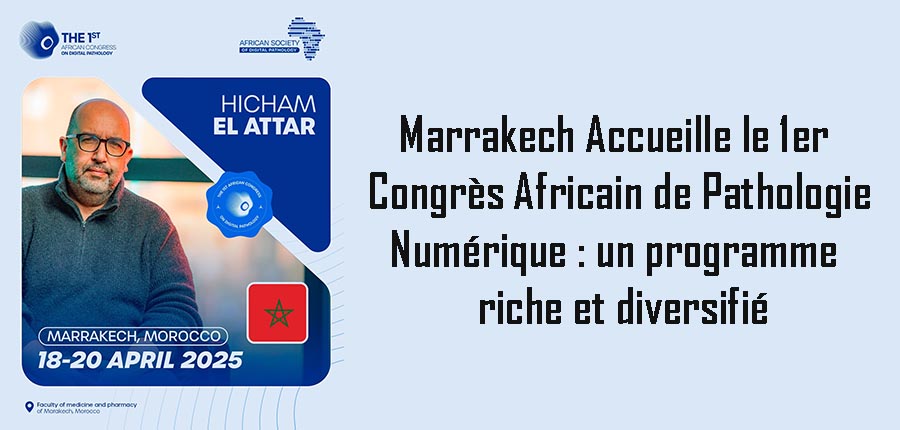 Marrakech Accueille le 1er Congrès Africain de Pathologie Numérique : un programme riche et diversifié