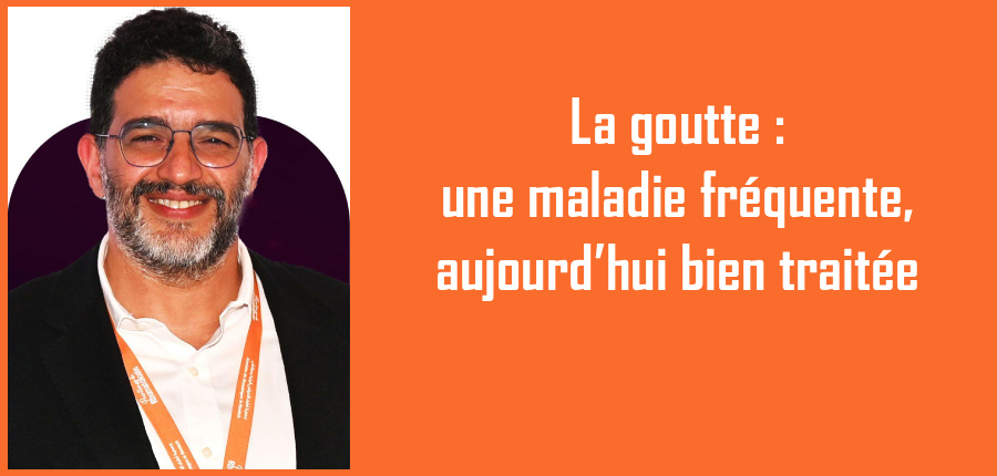 La goutte : une maladie fréquente, aujourd’hui bien traitée