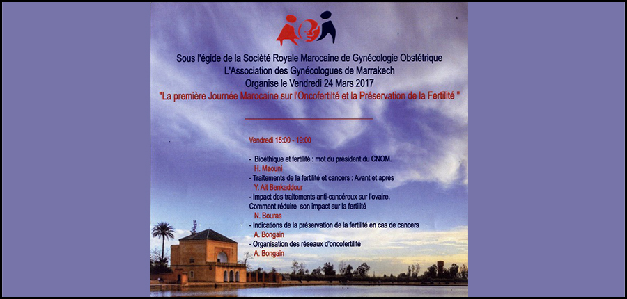 1ère Journée Marocaine sur l'oncofertilité et la Préservation de la fertilité Marrakech, vendredi 24 mars 2017